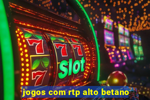 jogos com rtp alto betano