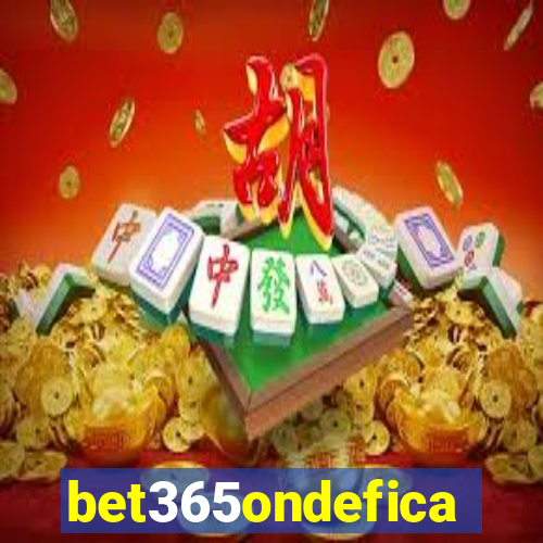 bet365ondefica