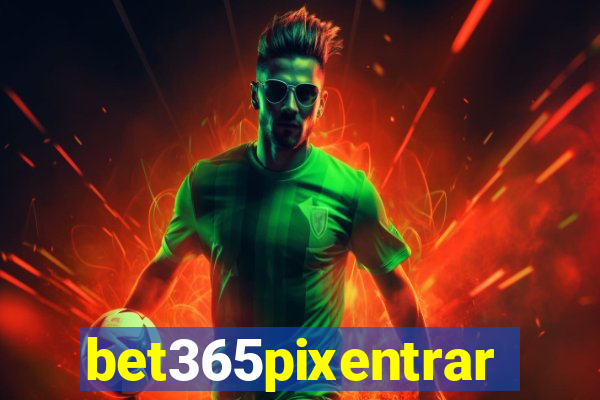 bet365pixentrar