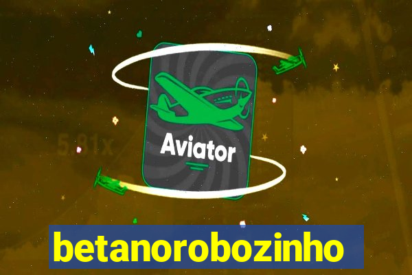 betanorobozinho