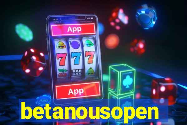 betanousopen