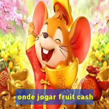 onde jogar fruit cash