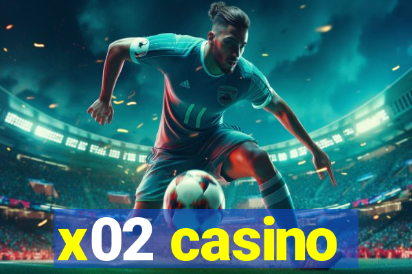 x02 casino