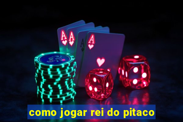 como jogar rei do pitaco