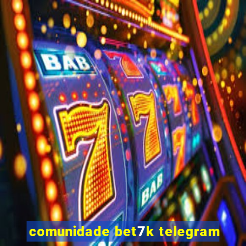 comunidade bet7k telegram