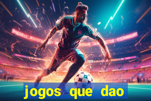 jogos que dao dinheiro ao se cadastrar