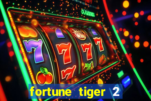 fortune tiger 2 demo free