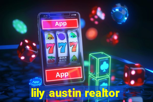 lily austin realtor