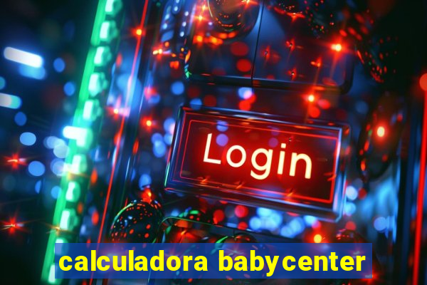 calculadora babycenter