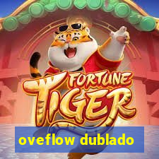 oveflow dublado