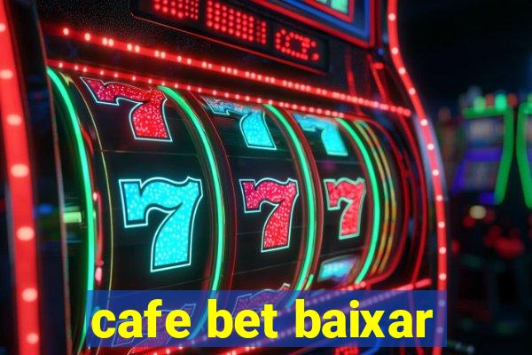 cafe bet baixar