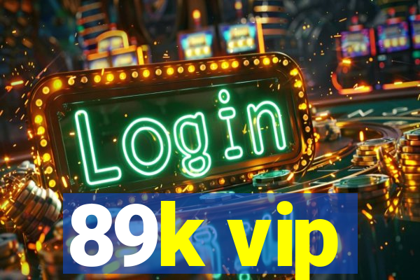 89k vip