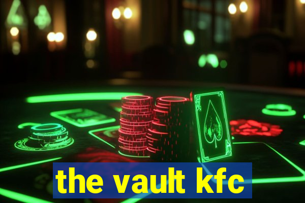 the vault kfc