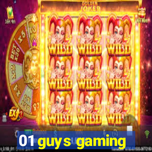 01 guys gaming