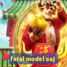 fatal model saj