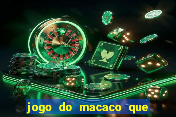 jogo do macaco que ganha dinheiro