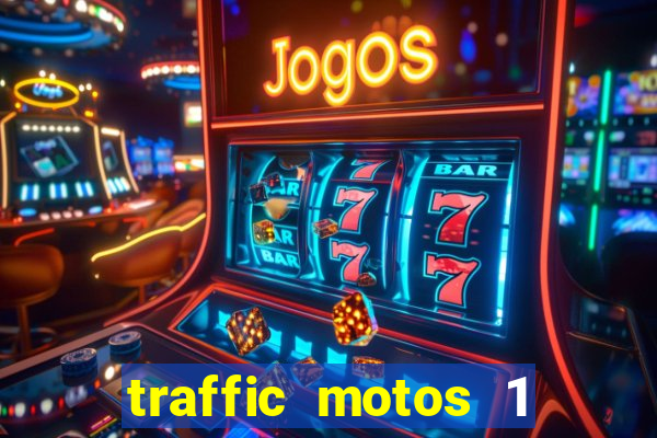 traffic motos 1 dinheiro infinito