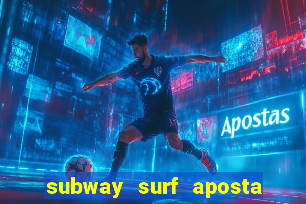 subway surf aposta 1 real