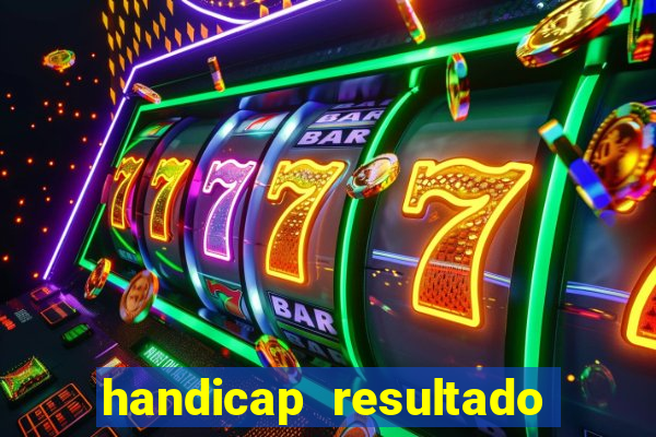 handicap resultado final 2