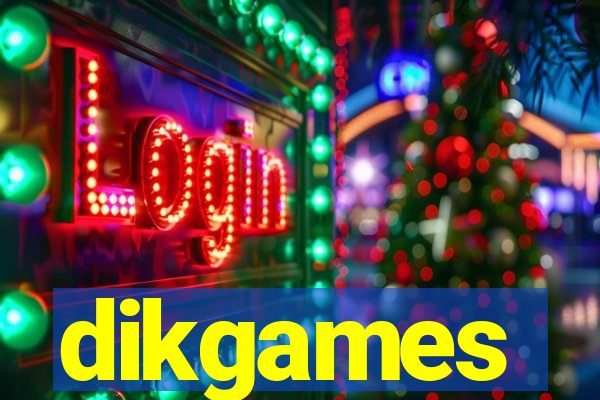 dikgames