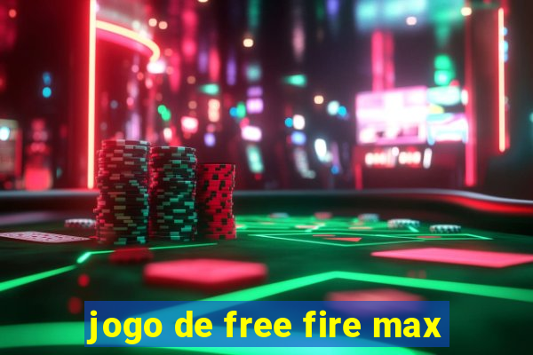 jogo de free fire max