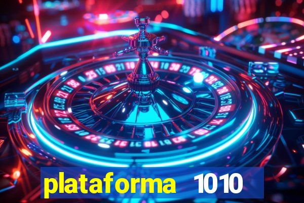 plataforma 1010 jogo do tigre