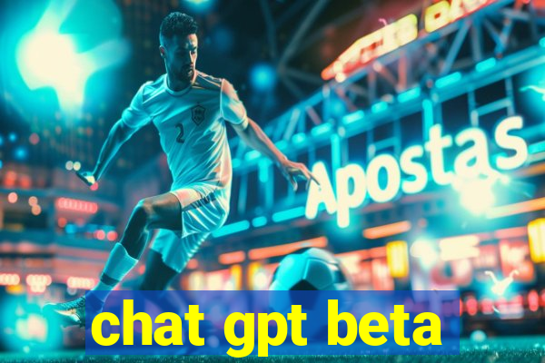 chat gpt beta