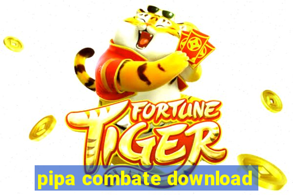 pipa combate download