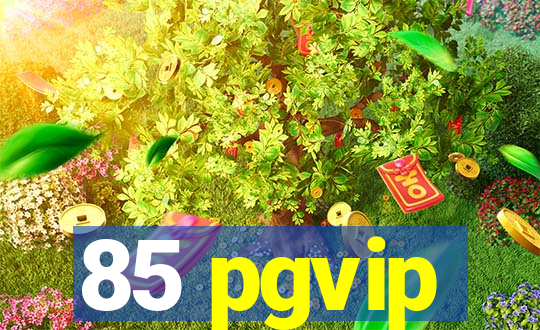 85 pgvip