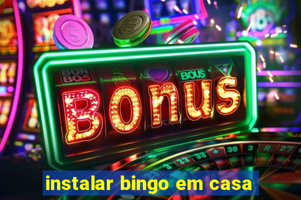 instalar bingo em casa