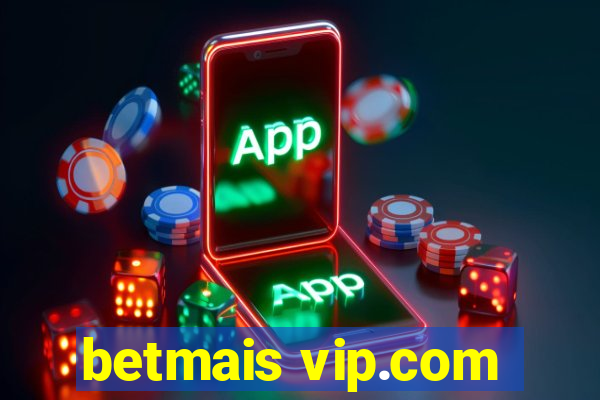 betmais vip.com