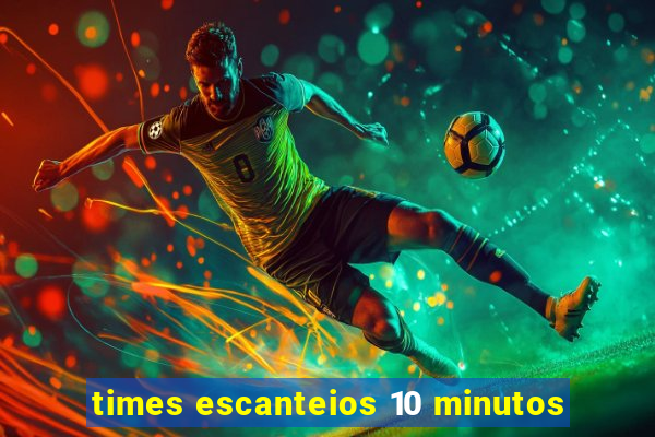 times escanteios 10 minutos