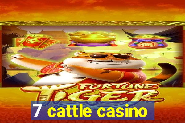 7 cattle casino