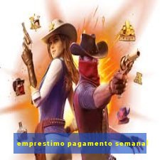 emprestimo pagamento semanal