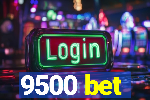 9500 bet