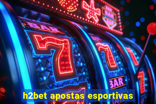 h2bet apostas esportivas