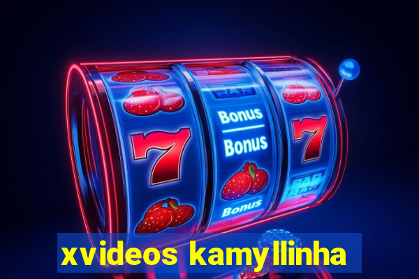 xvideos kamyllinha