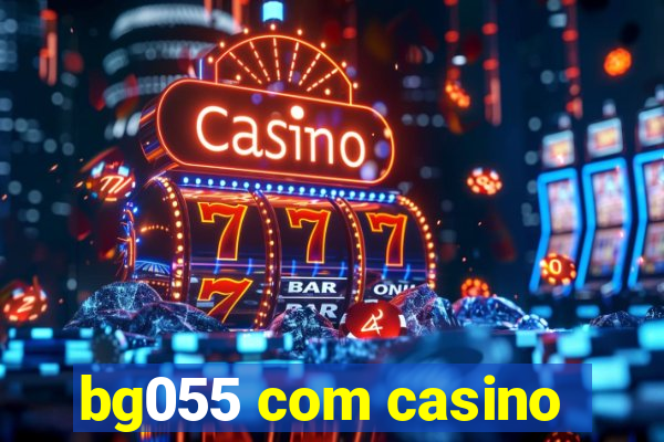 bg055 com casino