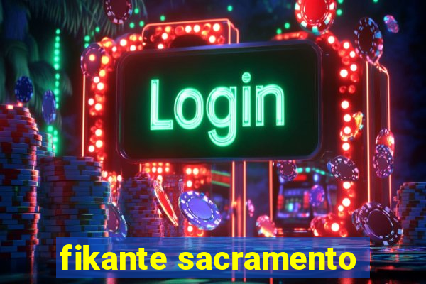 fikante sacramento