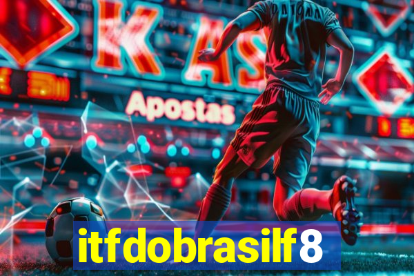 itfdobrasilf8