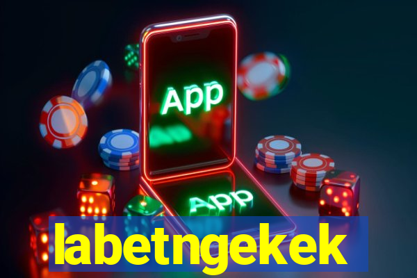 labetngekek