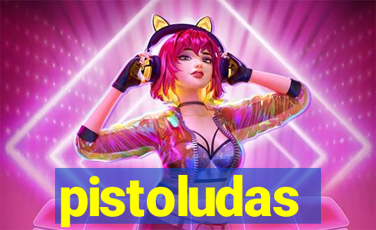 pistoludas