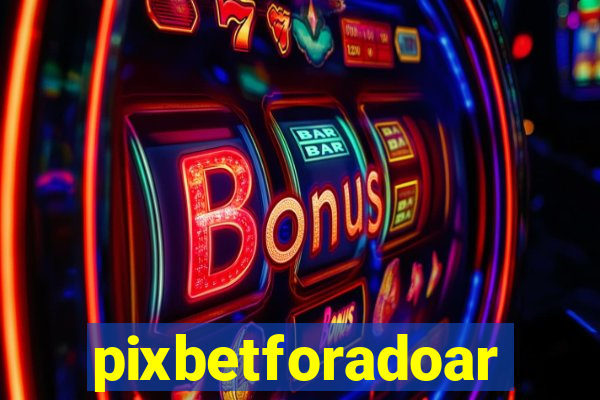 pixbetforadoar