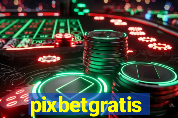 pixbetgratis