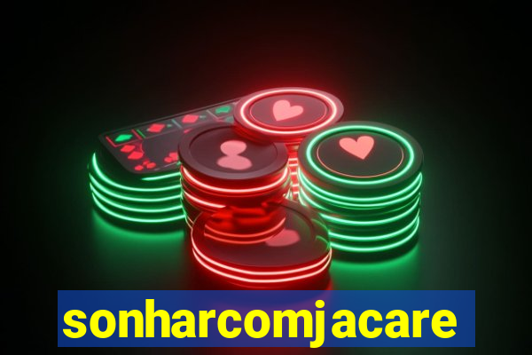 sonharcomjacare