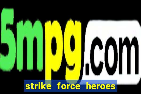 strike force heroes 2 hacked