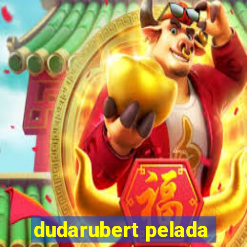 dudarubert pelada