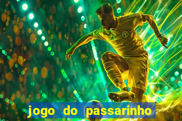 jogo do passarinho para ganhar dinheiro