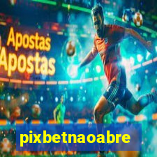 pixbetnaoabre