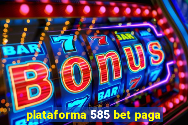 plataforma 585 bet paga